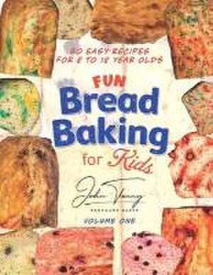 Fun Bread Baking for Kids: 50 easy recipes for 8 to 18 year olds de John Tenny