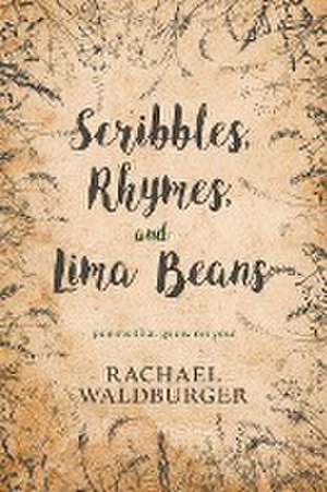 Scribbles, Rhymes, and Lima Beans de Rachael Waldburger