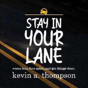 Stay In Your Lane de Kevin A Thompson