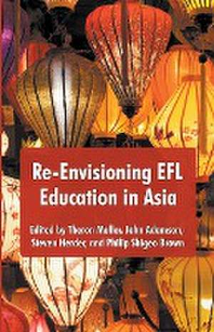 Re-Envisioning EFL Education in Asia de Theron Muller