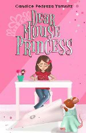 Dear Mouse Princess de Candice Pedraza Yamnitz