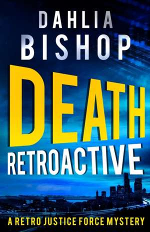 Death Retroactive de Dahlia Bishop