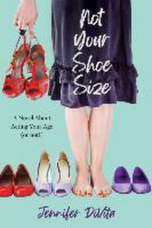 Not Your Shoe Size de Jennifer Divita