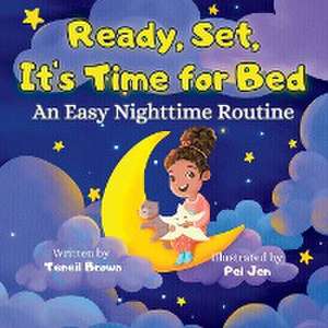 Ready, Set, It's Time for Bed de Teneil Brown