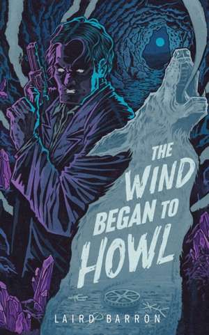 The Wind Began to Howl de Laird Barron