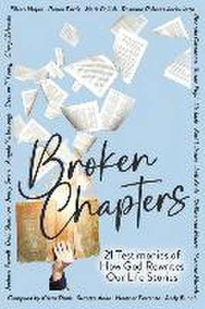 Broken Chapters: 21 Testimonies of How God Rewrites Our Life Stories de Suzette Adao