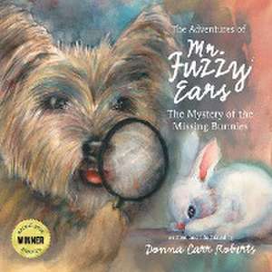 The Adventures of Mr. Fuzzy Ears de Donna Carr Roberts