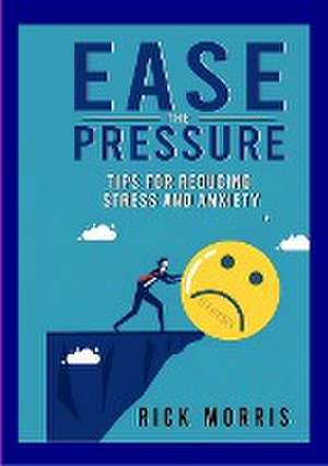 Ease the Pressure de Rick Morris