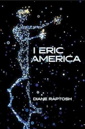 I Eric America de Diane Raptosh