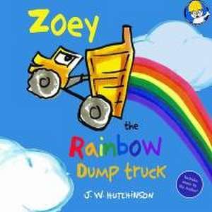 Zoey the Rainbow Dump Truck de J. W. Hutchinson