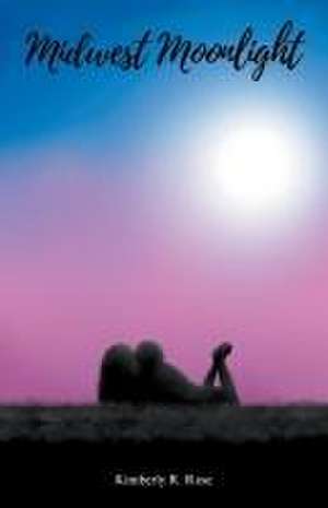 Midwest Moonlight de Kimberly R. Rose