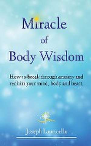 Miracle of Body Wisdom de Joseph Lauricella