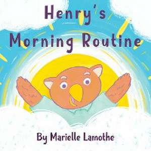 Henry's Morning Routine de Marielle Lamothe