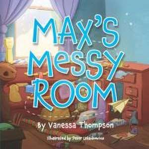 Max's Messy Room: Fun Rhyming Children's Book with Brightly Colored Illustrations de Vanessa Thompson