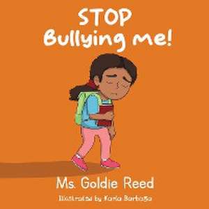 Stop Bullying Me de Ms. Goldie Reed