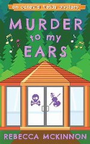 Murder To My Ears de Rebecca Mckinnon