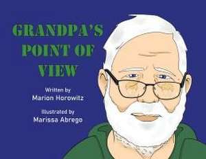 Grandpa's Point of View de Marion Horowitz