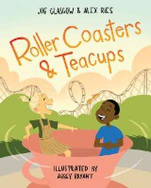 Roller Coasters & Teacups de Joe Glasgow