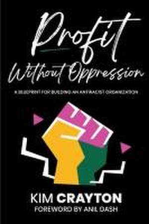 Profit Without Oppression de Kim Crayton