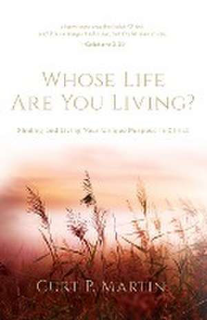 Whose Life Are You Living? de Curt P Martin