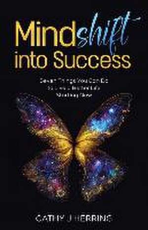 MindSHIFT into Success de Cathy J. Herring