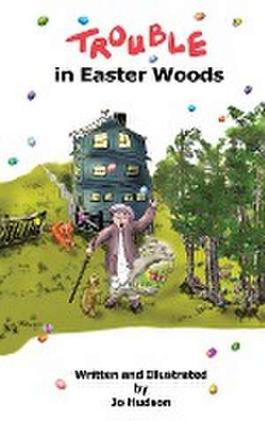 Trouble in Easter Woods de Jo Hudson