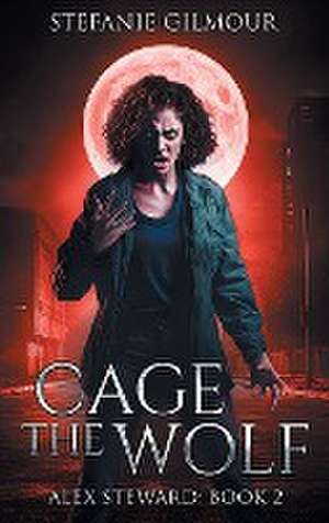 Cage the Wolf de Stefanie Gilmour