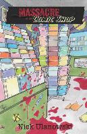 Massacre at the Comic Shop de Nick Ulanowski