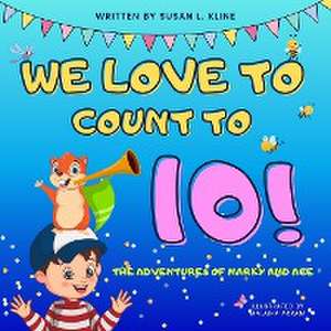 We Love to Count to 10! de Susan Kline