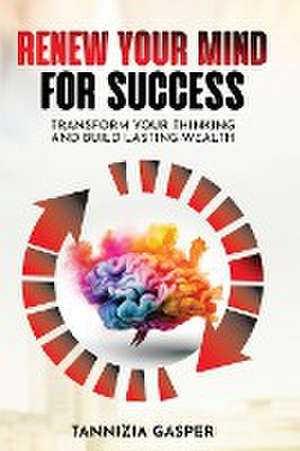 RENEW YOUR MIND FOR SUCCESS de Tannizia Gasper