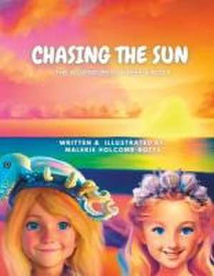 Chasing the Sun: The Adventures of Reef & Roxy de Malerie Holcomb-Botts