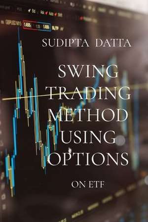 Swing Trading Method Using Options de Sudipta Datta