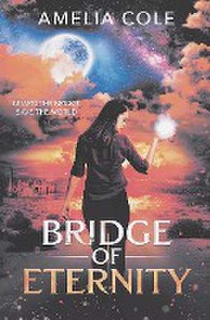 Bridge of Eternity de Amelia Cole