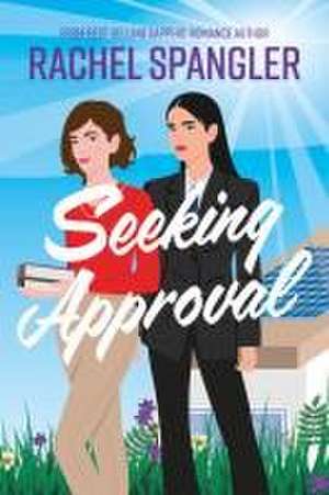 Seeking Approval de Rachel Spangler