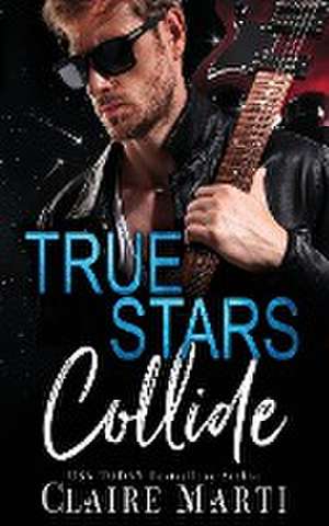 True Stars Collide de Claire Marti