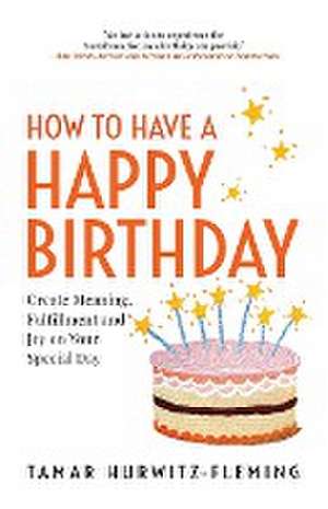 How to Have a Happy Birthday de Tamar Hurwitz-Fleming