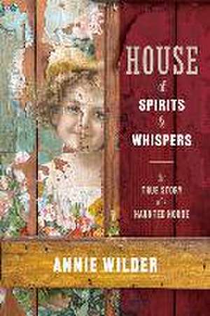 House of Spirits and Whispers de Annie Wilder