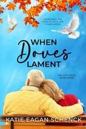 When Doves Lament de Katie Eagan Schenck