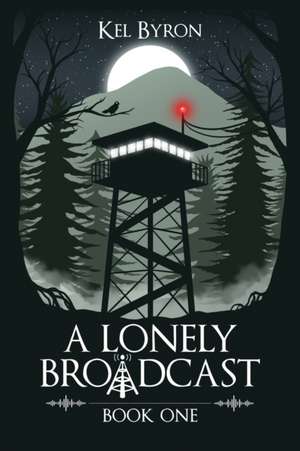 A Lonely Broadcast de Kel Byron