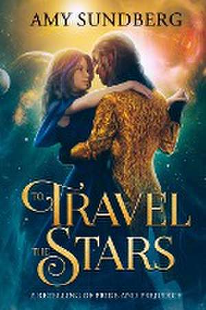 To Travel the Stars de Amy Sundberg