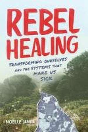 Rebel Healing de Noëlle Janka