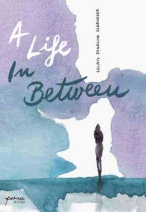 A Life in Between de Calais Zagarow Schroeder