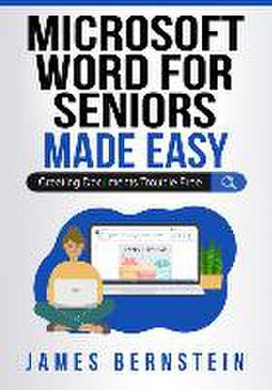 Microsoft Word for Seniors Made Easy de James Bernstein