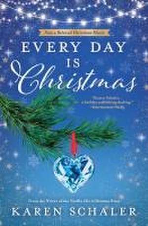 Every Day Is Christmas de Karen Schaler