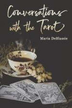 Conversations with the Tarot de Maria Deblassie