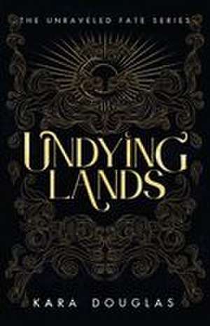 Undying Lands de Kara Douglas