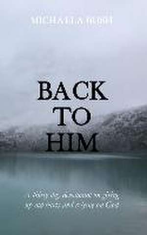 Back To Him de Michaela Bush