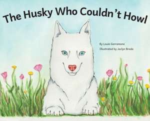 The Husky Who Couldn't Howl de Louie Garramone