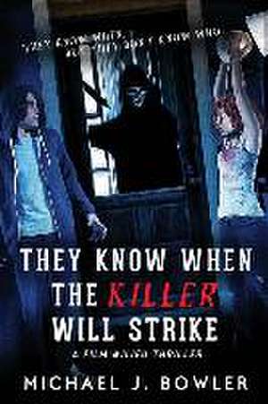 They Know When The Killer Will Strike de Michael J Bowler