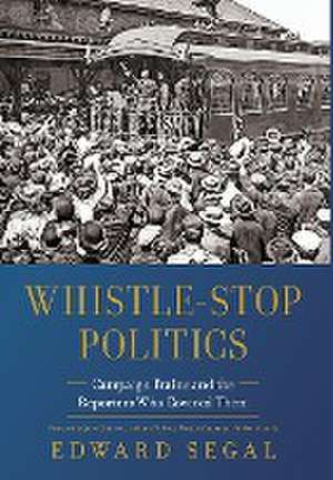 Whistle-Stop Politics de Edward Segal